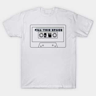 Retro Cassette Tape 'FILL THIS SPACE' T-Shirt